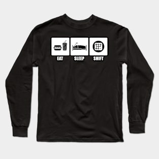 Eat Sleep SHIFT Long Sleeve T-Shirt